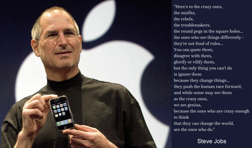 Steve Jobs..here is to the crazy ones